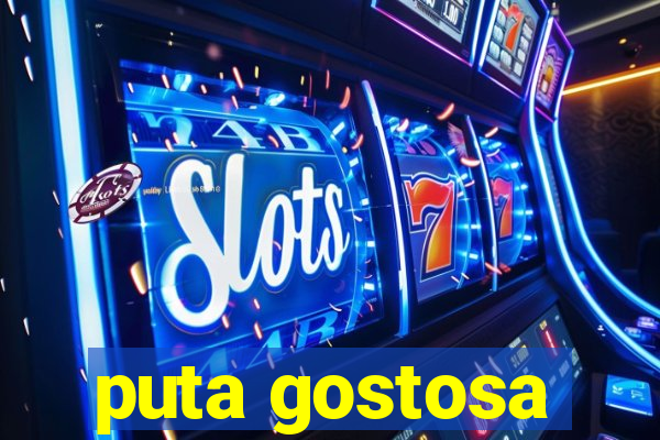 puta gostosa