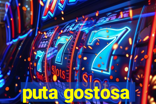 puta gostosa