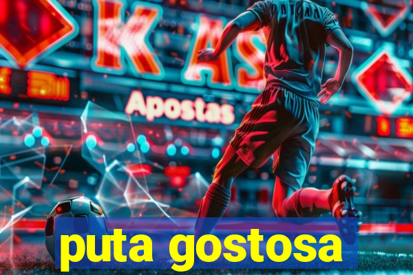 puta gostosa