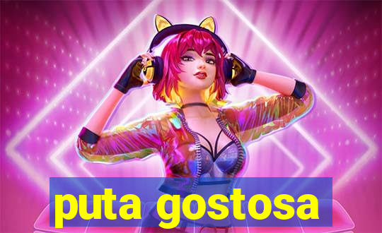 puta gostosa