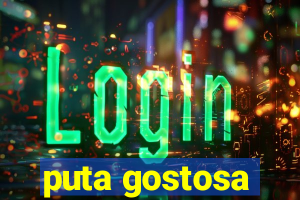 puta gostosa