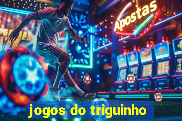 jogos do triguinho