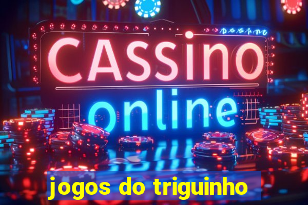 jogos do triguinho