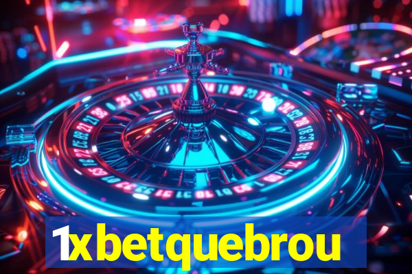 1xbetquebrou