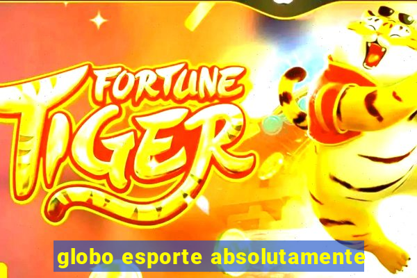 globo esporte absolutamente