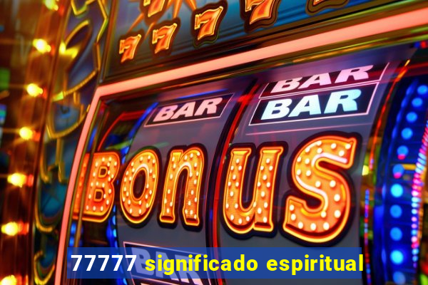 77777 significado espiritual