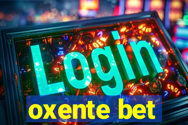 oxente bet