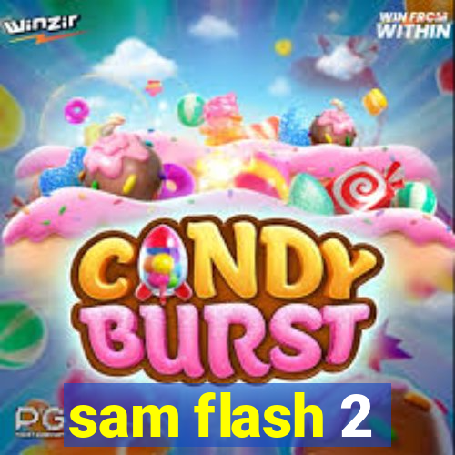sam flash 2