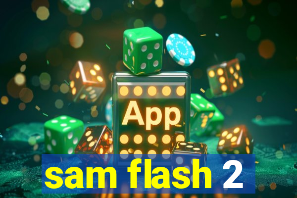 sam flash 2