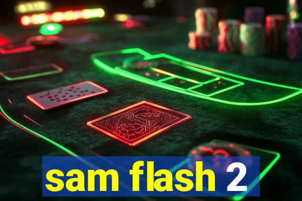 sam flash 2