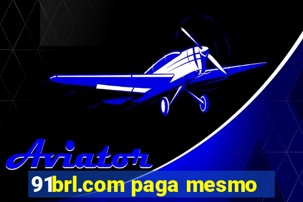 91brl.com paga mesmo