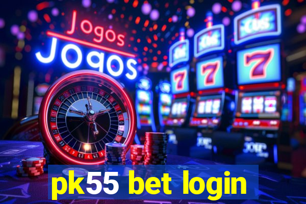 pk55 bet login