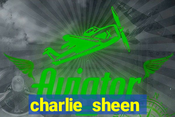 charlie sheen fortuna 2023