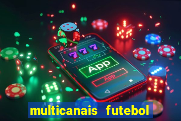 multicanais futebol ao vivo