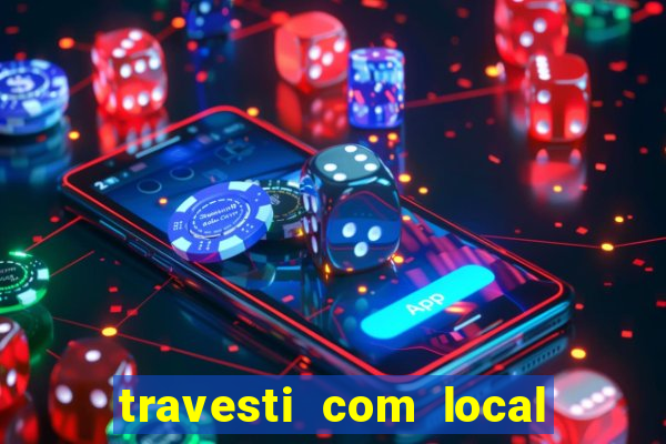 travesti com local salvador bahia