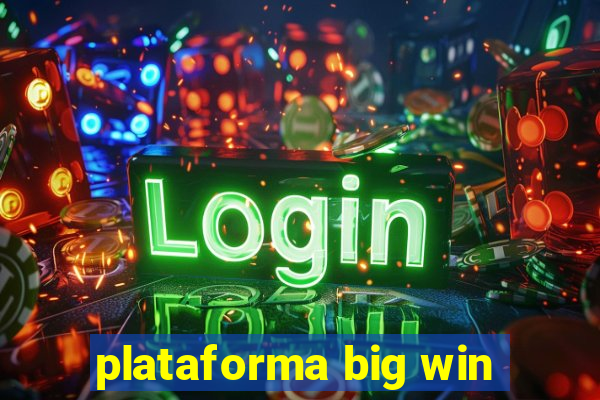 plataforma big win