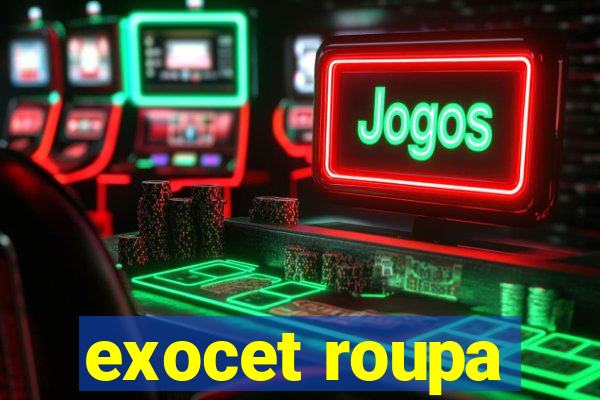 exocet roupa