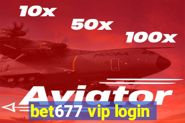 bet677 vip login