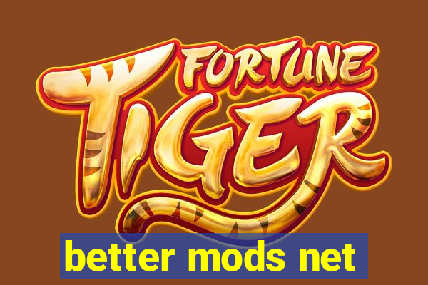 better mods net