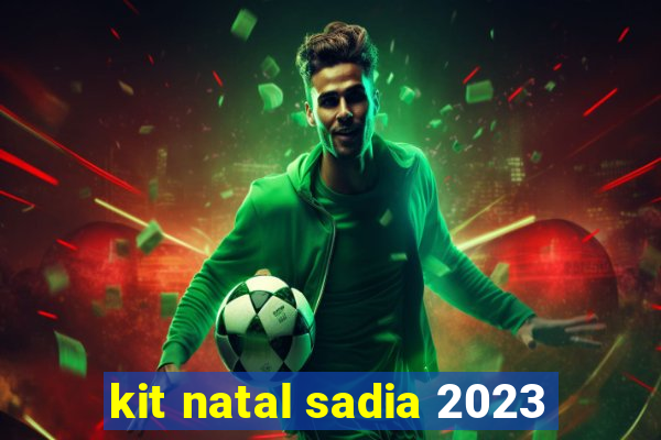 kit natal sadia 2023