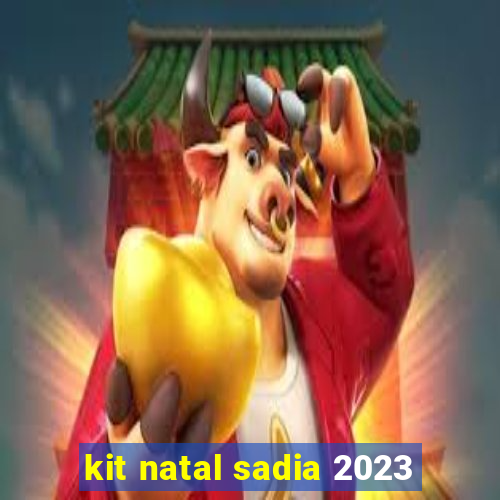 kit natal sadia 2023