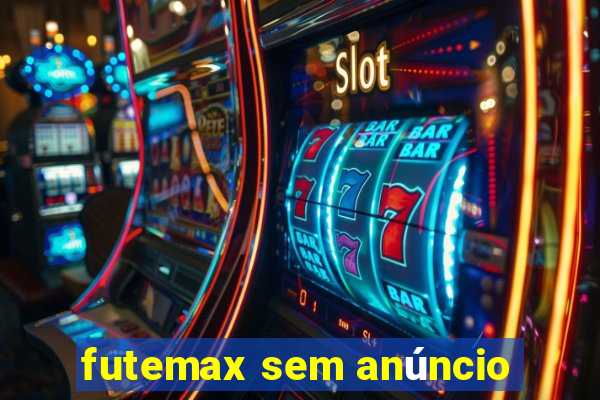 futemax sem anúncio