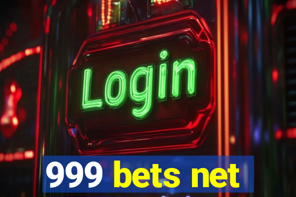 999 bets net