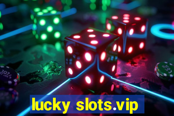 lucky slots.vip
