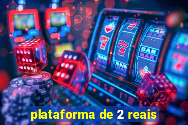 plataforma de 2 reais