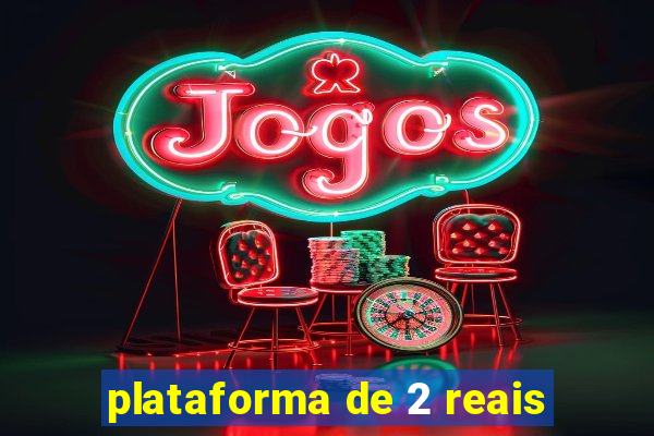 plataforma de 2 reais