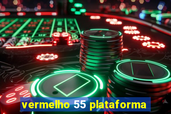 vermelho 55 plataforma