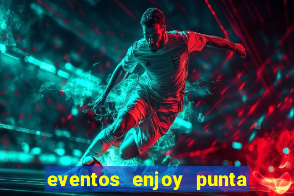 eventos enjoy punta del este