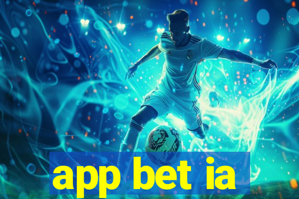 app bet ia