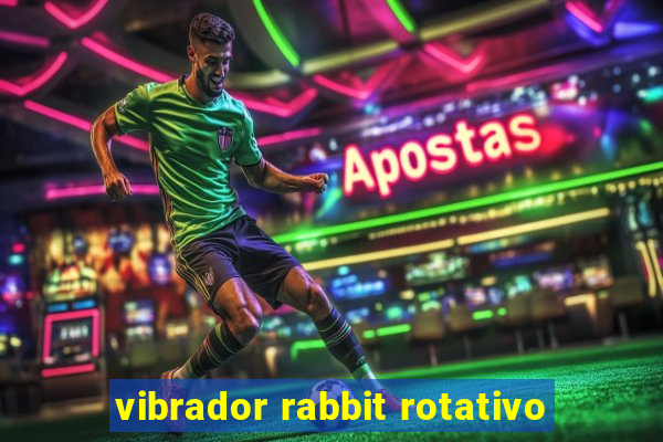 vibrador rabbit rotativo