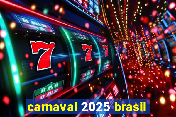 carnaval 2025 brasil