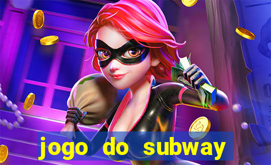jogo do subway surf de ganhar dinheiro