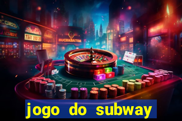 jogo do subway surf de ganhar dinheiro