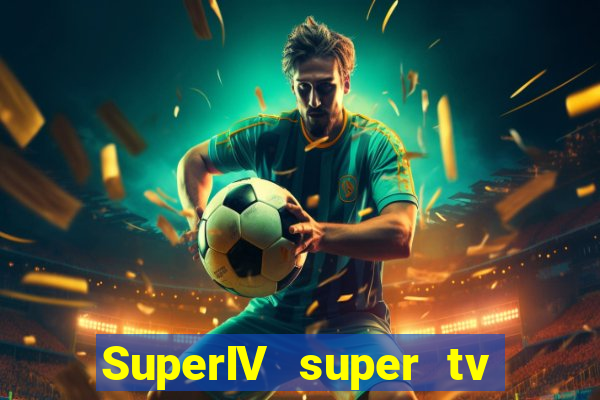 SuperIV super tv ao vivo super tv ao vivo globo