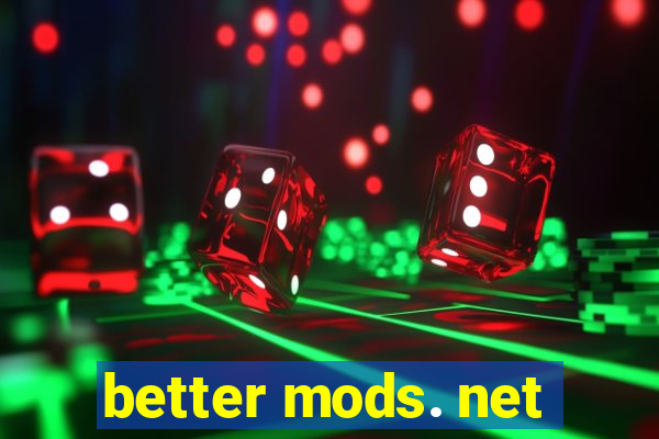 better mods. net