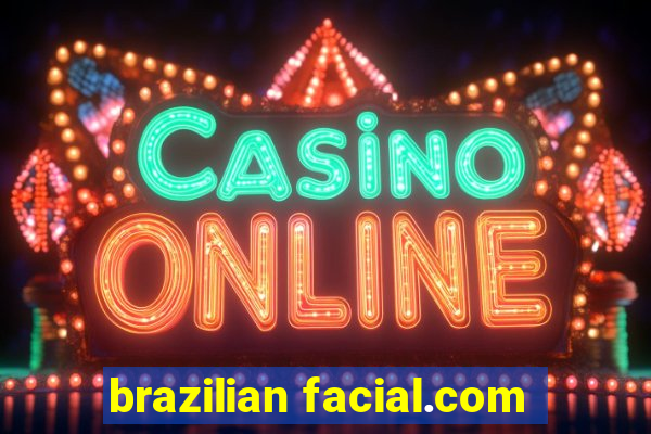 brazilian facial.com