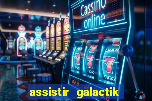 assistir galactik football dublado
