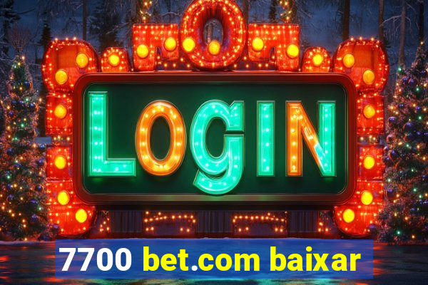 7700 bet.com baixar