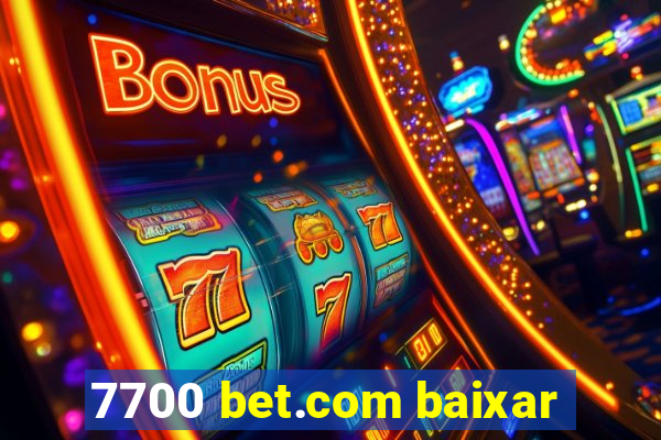 7700 bet.com baixar