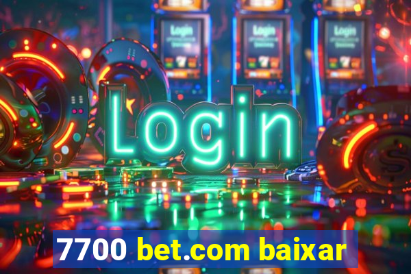 7700 bet.com baixar