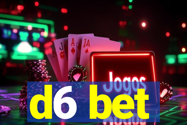 d6 bet
