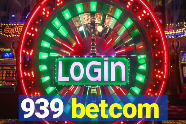 939 betcom