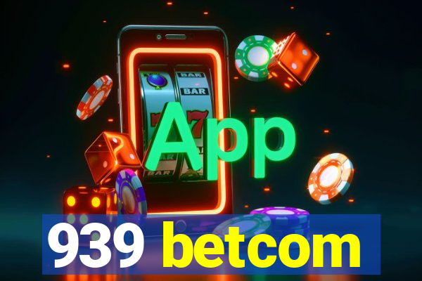 939 betcom