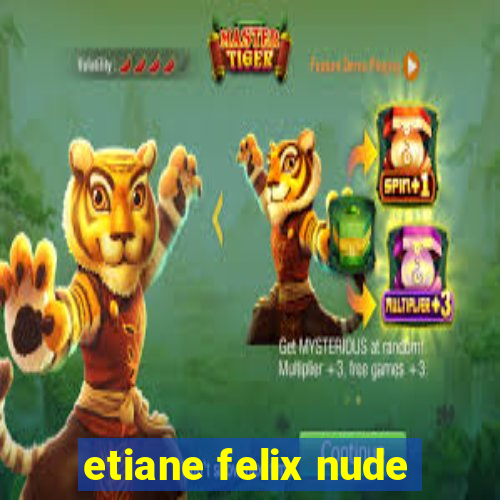 etiane felix nude