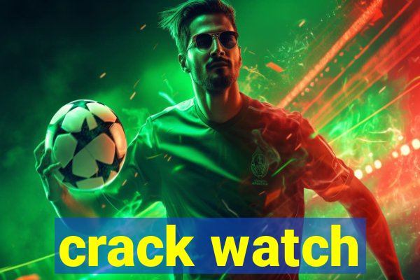 crack watch