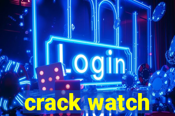 crack watch